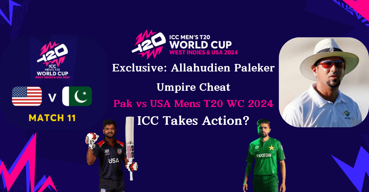 Exclusive Allahudien Paleker Umpire Cheat in Pak vs USA Mens T20 WC 2024 ICC Takes Action mrustimes mrustimes.com